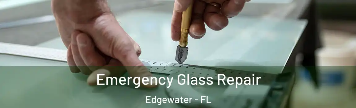  Emergency Glass Repair Edgewater - FL