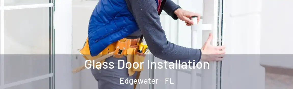  Glass Door Installation Edgewater - FL