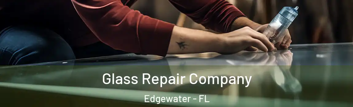  Glass Repair Company Edgewater - FL