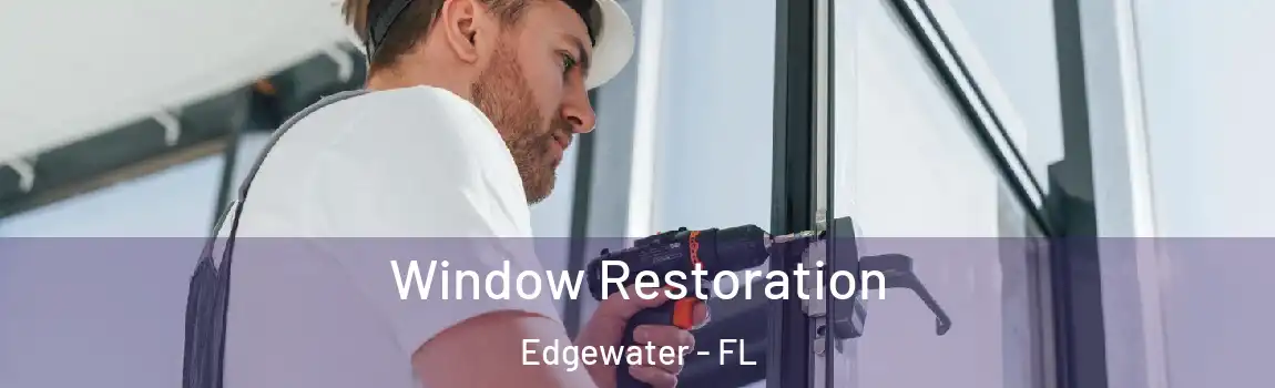  Window Restoration Edgewater - FL